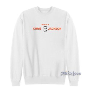 Believe In Chris Jackson Sweatshirt 1