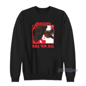 Berserk Kill Em All Sweatshirt 1