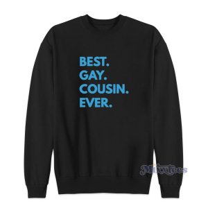 Best Gay Cousin Ever Sweatshirt for Unisex 1