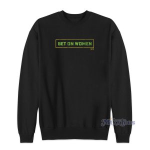 Bet On Women Sweatshirt for Unisex 1