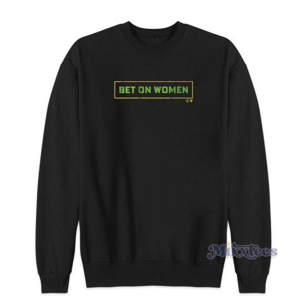 Bet On Women Sweatshirt for Unisex