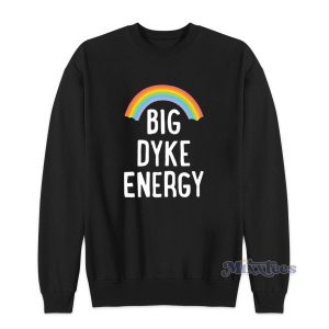 Big Dyke Energy Sweatshirt for Unisex 1