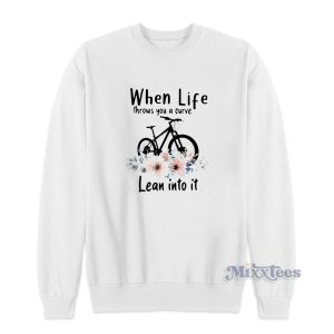 Bike Flower When Life Throws You a Curve Lean Into Sweatshirt 1