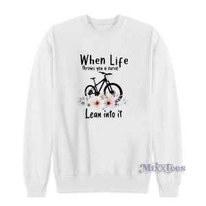 Bike Flower When Life Throws You a Curve Lean Into Sweatshirt