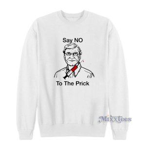 Bill Gate Say No To The Prick Sweatshirt for Unisex 2