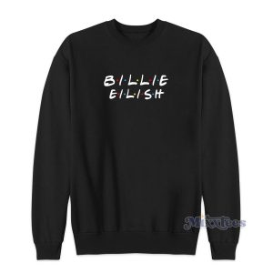 Billie Eilish Friends Tv Show Parody Sweatshirt