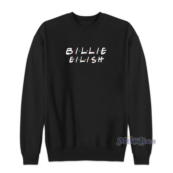 Billie Eilish Friends Tv Show Parody Sweatshirt