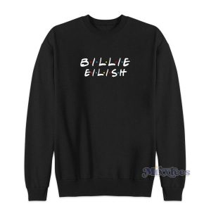 Billie Eilish Friends Tv Show Parody Sweatshirt 2