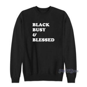 Black Busy And Blessed Sweatshirt For Unisex