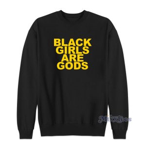 Black Girls Are Gods Sweatshirt for Unisex 1