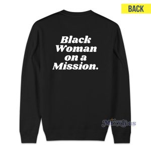 Black Woman On A Mission Sweatshirt for Unisex 1