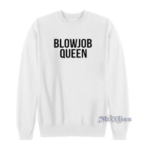 Blowjob Queen Sweatshirt For Unisex