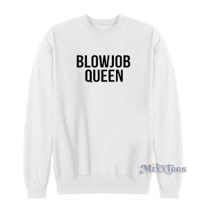 Blowjob Queen Sweatshirt For Unisex 2