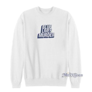 Blue Lives Murder Sweatshirt 2