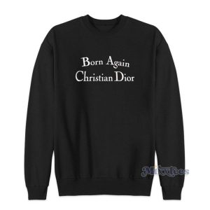 Born Again Christian Dior Logo Sweatshirt