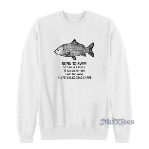 Born To Swim Ocean Is A Fuck Sweatshirt 2