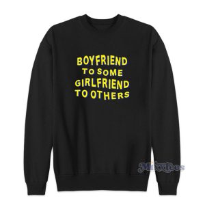 Boyfriend To Some Girlfriend To Others Sweatshirt 1