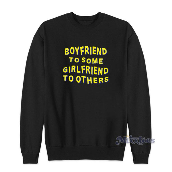 Boyfriend To Some Girlfriend To Others Sweatshirt