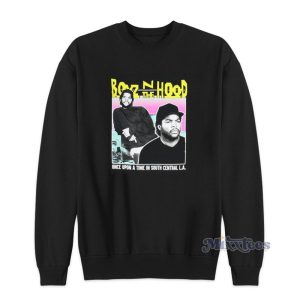 Boyz N The Hood Once Upon A Time In South Central Sweatshirt 1