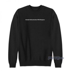 Bradley Motherfuckin Will Simpson Sweatshirt For Unisex