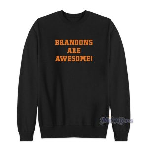 Brandons Are Awesome Sweatshirt For Unisex 2