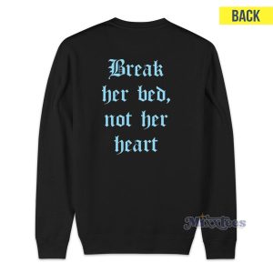 Break Her Bed Not Her Heart Sweatshirt 1