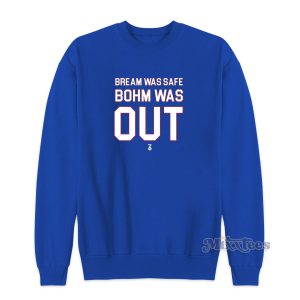 Bream Was Safe Bohm Was Out Sweatshirt for Unisex 1