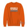 Browns Is The Browns Sweatshirt for Unisex