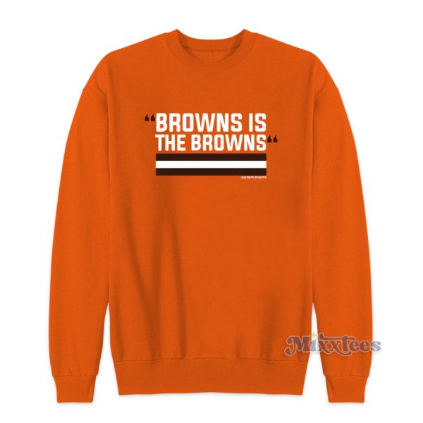 Browns Is The Browns Sweatshirt for Unisex