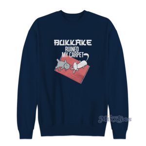 Bukkake Ruined My Carpet Sweatshirt 1