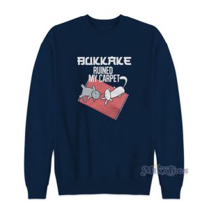 Bukkake Ruined My Carpet Sweatshirt 2