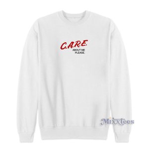 CARE About Me Please Funny Sweatshirt for Unisex 1