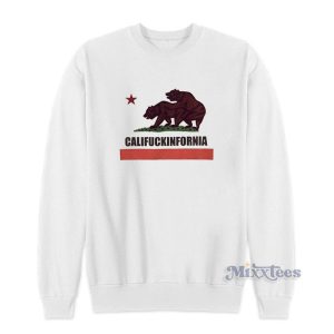 Califuckinfornia Sweatshirt 1