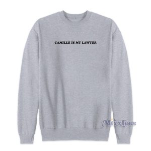 Camille Is My Lawyer Sweatshirt 1