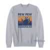 Cat Pew Pew Madafakas Sweatshirt for Unisex
