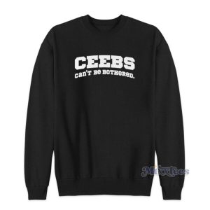 Ceebs Can’t Be Bothered Sweatshirt