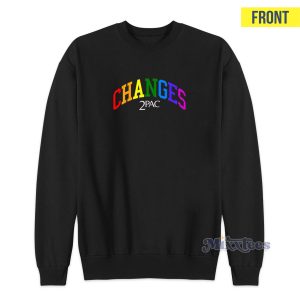 Changes 2pac Sweatshirt for Unisex