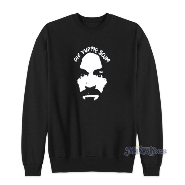 Charles Manson Die Yuppie Scum Sweatshirt For Unisex