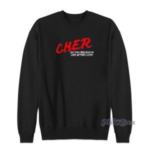 Cher Do You Believe In Life After Love Sweatshirt 1