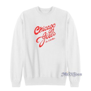 Chicago Girls Do It Better Sweatshirt for Unisex 1