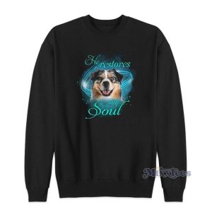 Chihuahua He Restores My Soul Sweatshirt