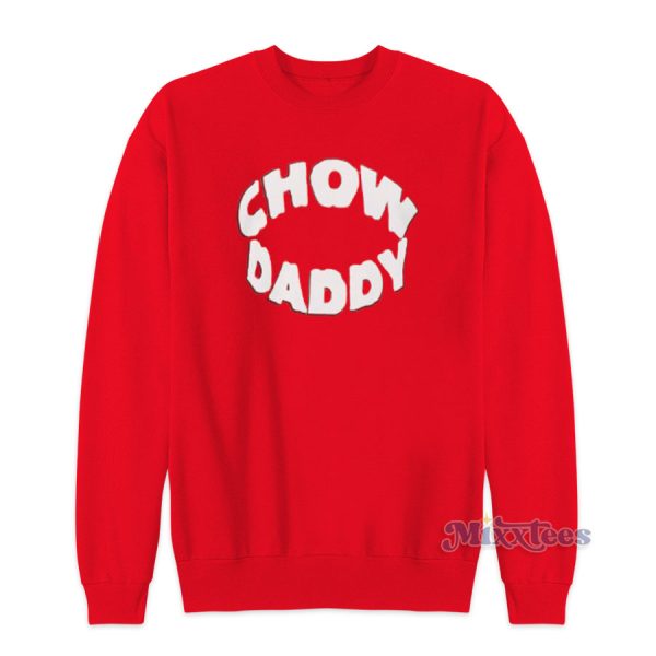 Chow Daddy Sweatshirt Cheap Custom