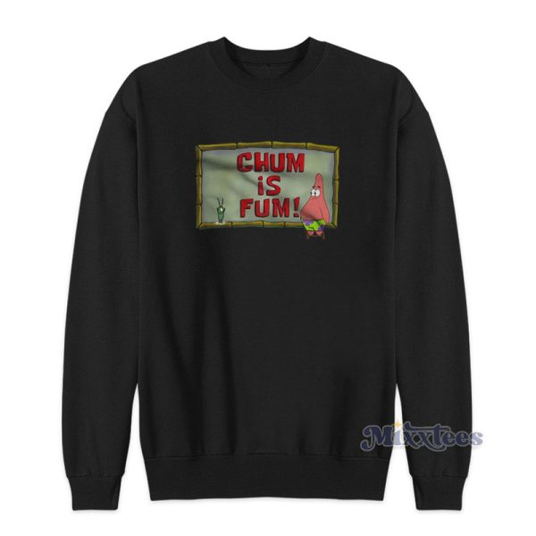 Chum Is Fum Patrick Star Plankton Sweatshirt