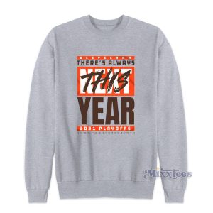 Cleveland Browns There’s Always This Year 2021 Playoff Hot Sweatshirt