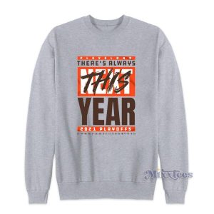 Cleveland Browns There's Always This Year 2021 Playoff Hot Sweatshirt 2