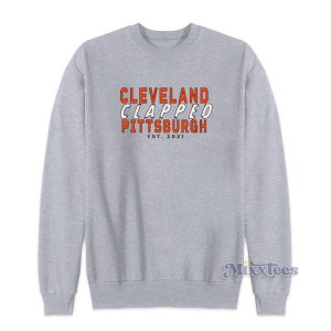 Cleveland Clapped Pittsburgh Sweatshirt for Unisex 1