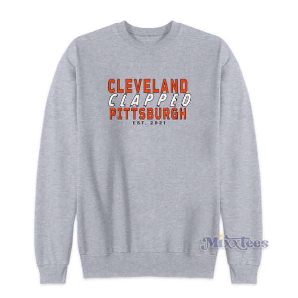 Cleveland Clapped Pittsburgh Sweatshirt for Unisex