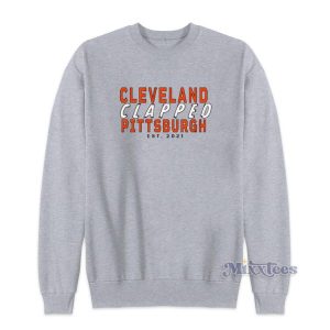 Cleveland Clapped Pittsburgh Sweatshirt for Unisex 2