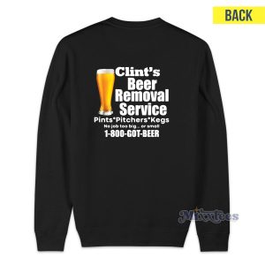 Clint’s Beer Removal Service Pints Pitchers Kegs Sweatshirt