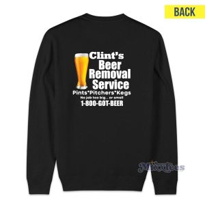 Clint's Beer Removal Service Pints Pitchers Kegs Sweatshirt 2